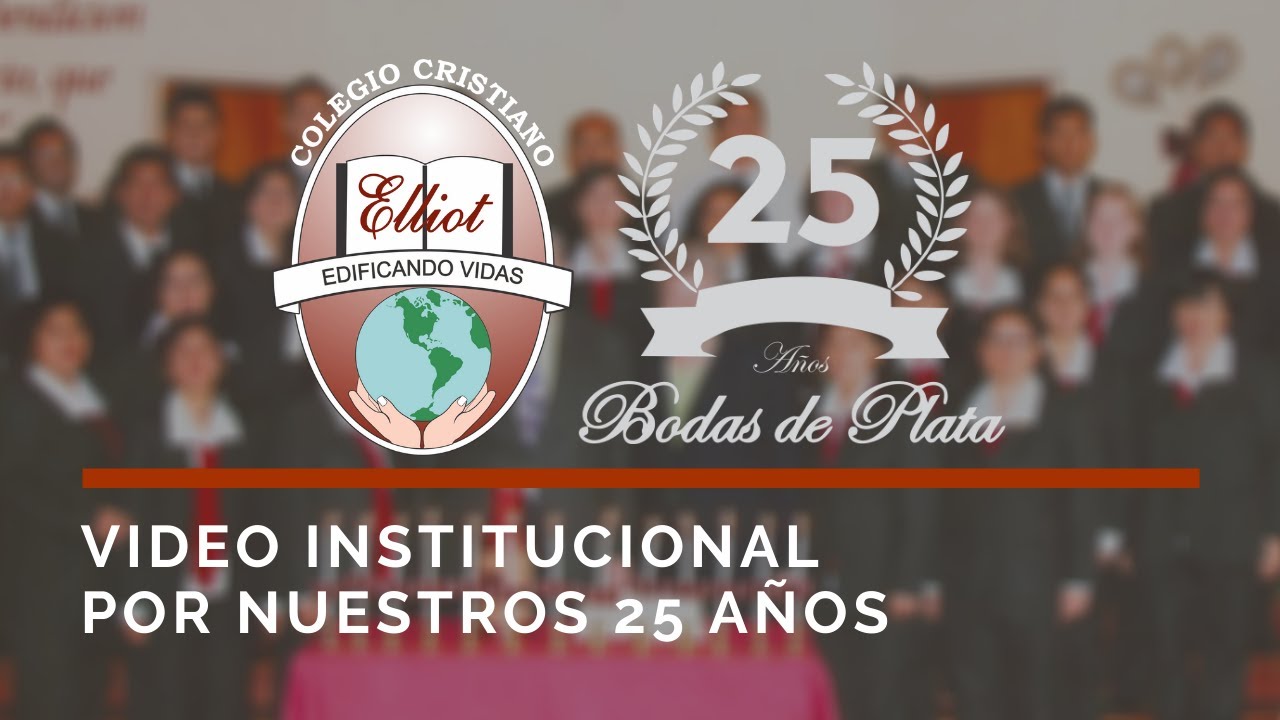 VIDEO INSTITUCIONAL POR 25 AñOS DEL COLEGIO CRISTIANO ELLIOT
