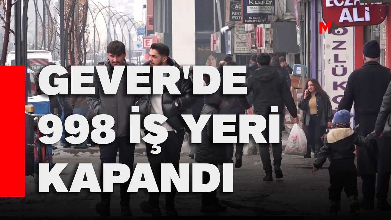 GEVER'DE 998 İŞ YERİ KAPANDI: SADECE EKONOMİK DEĞİL, SOSYAL ÇÖKÜNTÜ