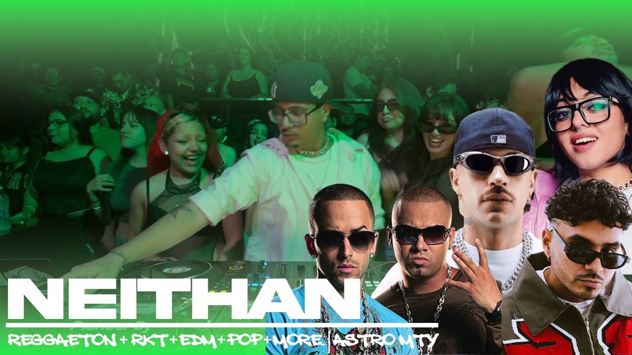 neithan @astro bar mty | reggaeton hdp, mezclas cabr*nas, tiktoks virales...
