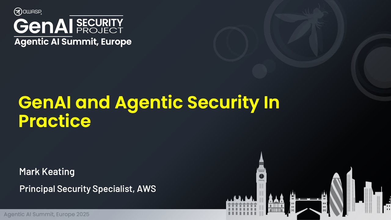 Agentic AI Security Summit, Europe: GenAi Agentic Security In Practice