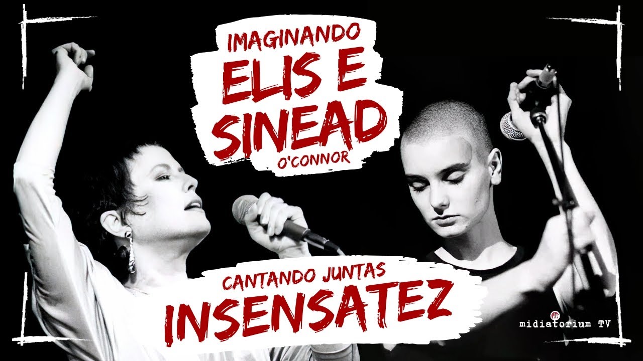 Imaginando Elis e Sinead O' Connor cantando 'Insensatez' #mashup