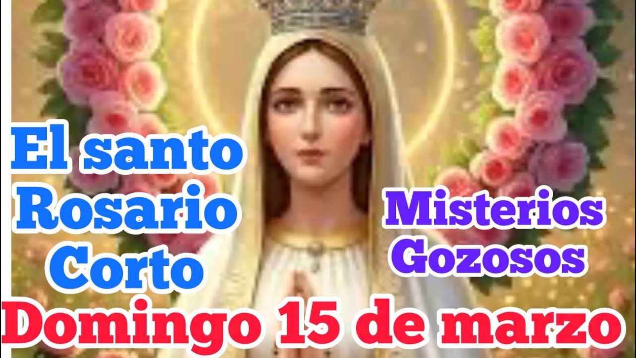 (Santo Rosario corto de hoy ) Domingo 15 de marzo 2026 ( misterios gloriosos) 