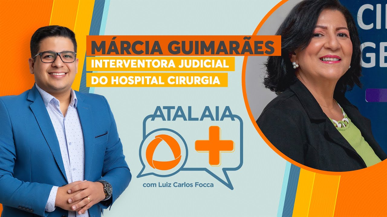 ATALAIA MAIS - FOCCA ENTREVISTA MÁRCIA GUIMARÃES, INTERVENTORA HOSP. DE CIRURGIA-AO VIVO:30/01/2026