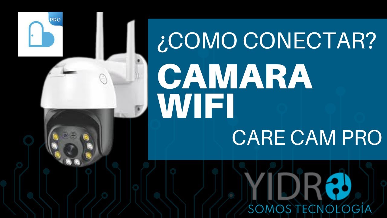📱 Conectar cámara wifi  Care Cam Pro - FACIL! | TURORIALES YIDRO 2023