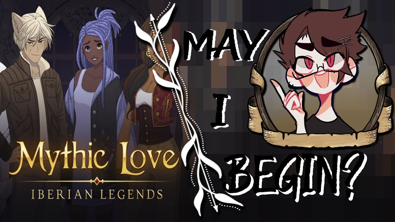 MAY I BEGIN...? | Mythic Love Iberian Legend