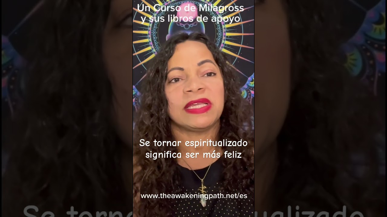 S: UCDM - Tornarse espiritualizado significa ser m&aacute;s feliz #ucdm #ucdmonline