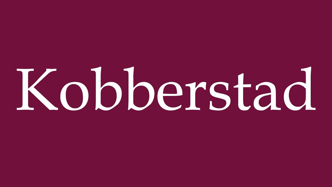 How to Pronounce ''Kobberstad'' Correctly in German