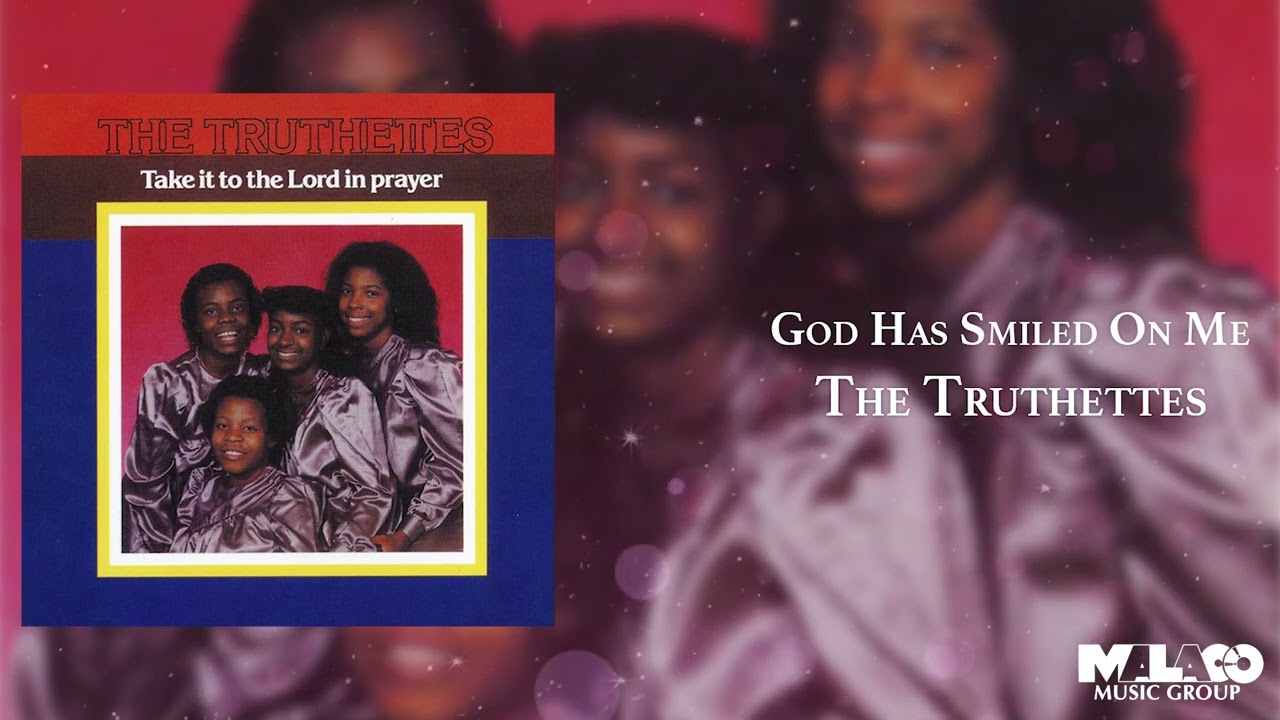 The Truthettes - God Has Smiled On Me