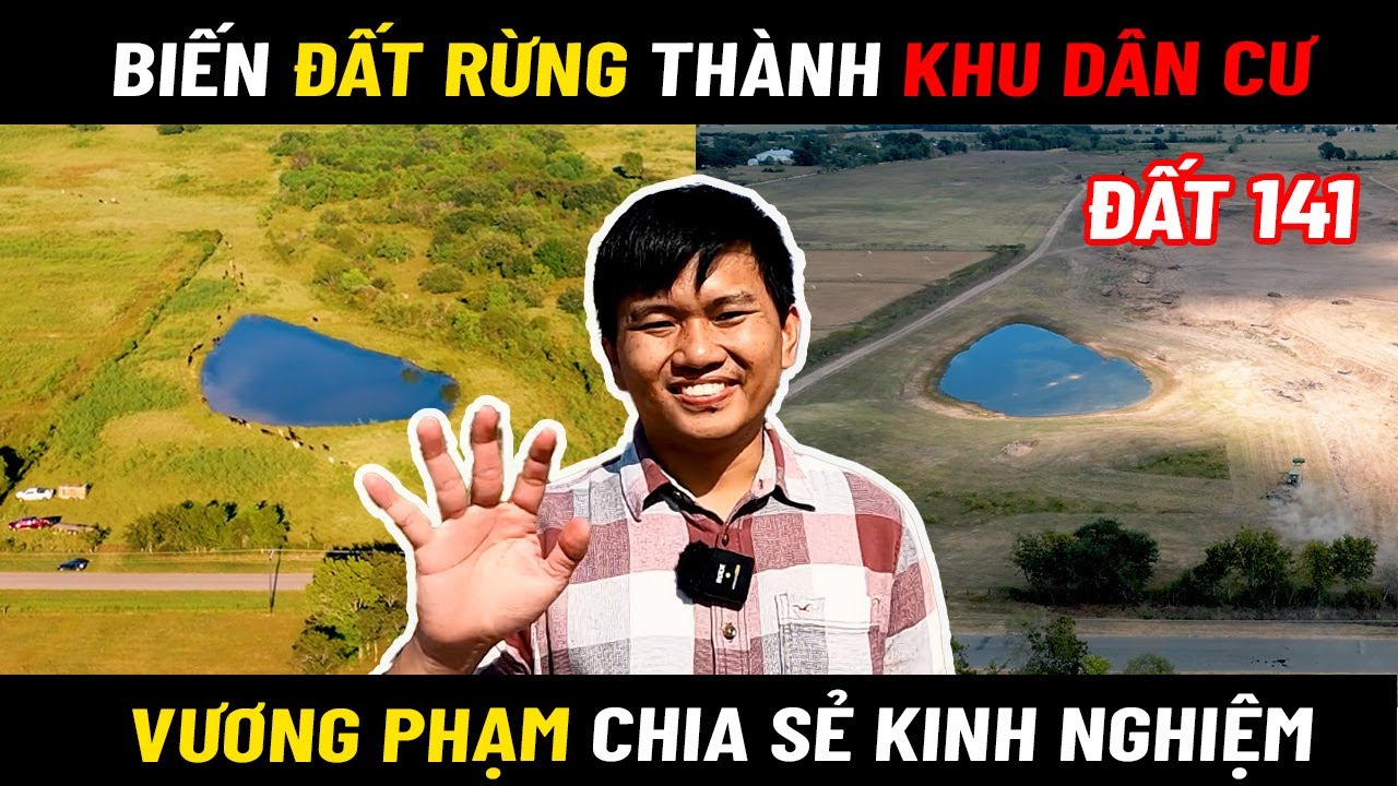 Vương Phạm Biến 141 Mẫu Đất Rừng Thành Khu Dân Cư Ở Mỹ  - Cá Mười Ăn Một Với Bất Cứ Ai Nói Tui Xạo