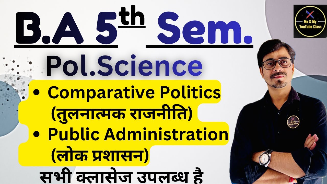 B.A 5th Sem. Comparative Politics & Public Administration ( All Classes) // Political Science //