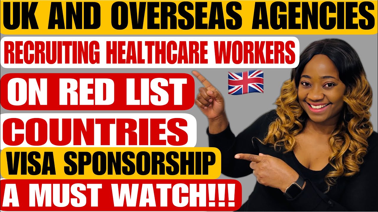 UK & OVERSEAS CARE AGENCIES RECRUITING HEALTHCARE WORKERS ON RED LIST COUNTRIES // VISA SPONSORSHIP