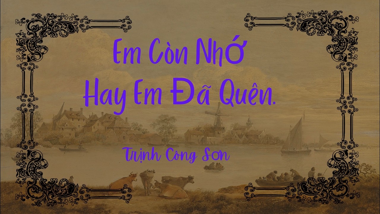 EM CÒN NHỚ HAY EM ĐÃ QUÊN - TRỊNH CÔNG SƠN.