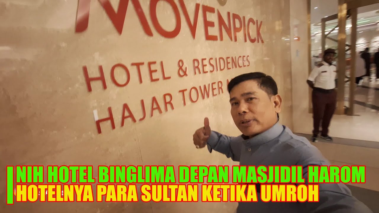  HOTEL BINTANG LIMA DEPAN MASJIDIL HARAM MAKKAH LANGGANANYA PARA SULTAN KETIKA UMRAH