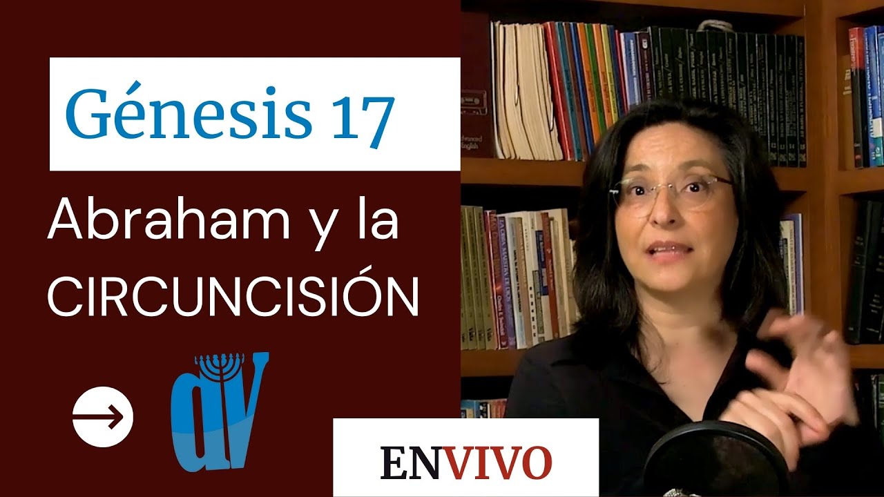 Génesis 17:1-14 (EN VIVO) ☚  [Abraham y la CIRCUNCISIÓN] Jueves 26/8/21 11:00 Am  (GMT-5)