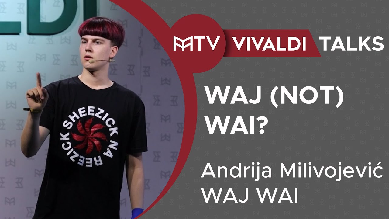 Andrija Milivojević (WajWai): Waj (not) Wai?