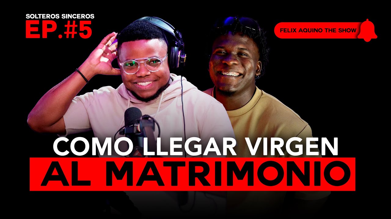 COMO LLEGAR VIRGEN AL MATRIMONIO - SOLTEROS SINCEROS EP#5