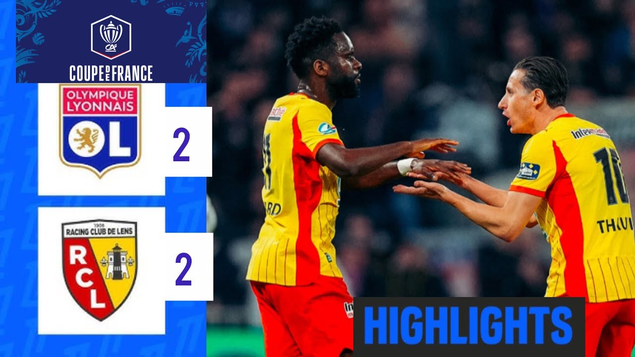 Lyon - Lens (2-2) Resume | Coupe de France 2026 | OL RC Lens | ol RCL | olympique lyonnais vs lens 