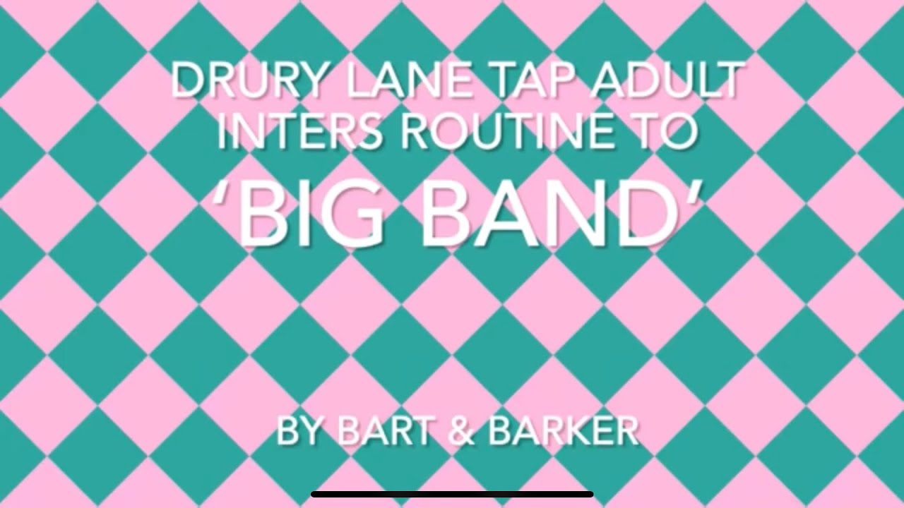 ‘Big Band’ DRURY LANE TAP- Adult Inters routine