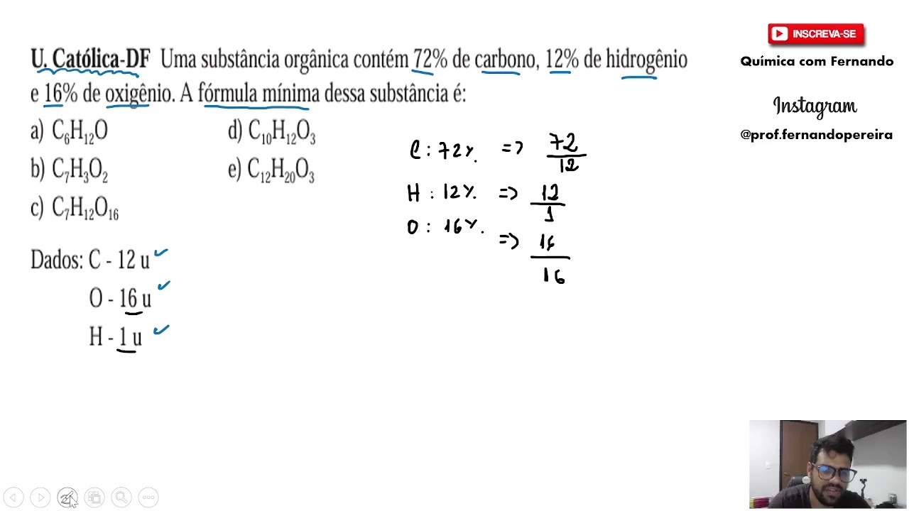 U Católica DF Uma substância orgânica contém 72% de carbono, 12% de hidrogênio e 16% de oxigênio.