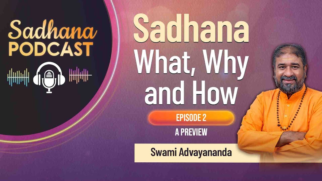 Sadhana: What, Why and How? (Episode 2) &ndash; A Preview | Swami Advayananda