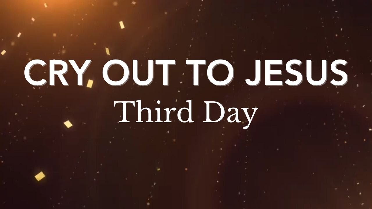 Cry Out To Jesus - Third Day [lyric video]
