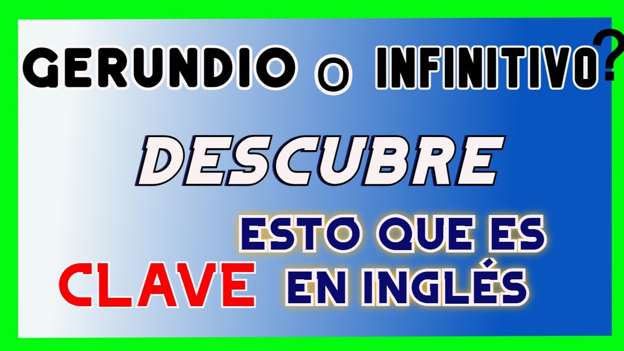 ¡DESCUBRE EL TRUCO! Diferencias Clave entre Gerundio e Infinitivo 2025