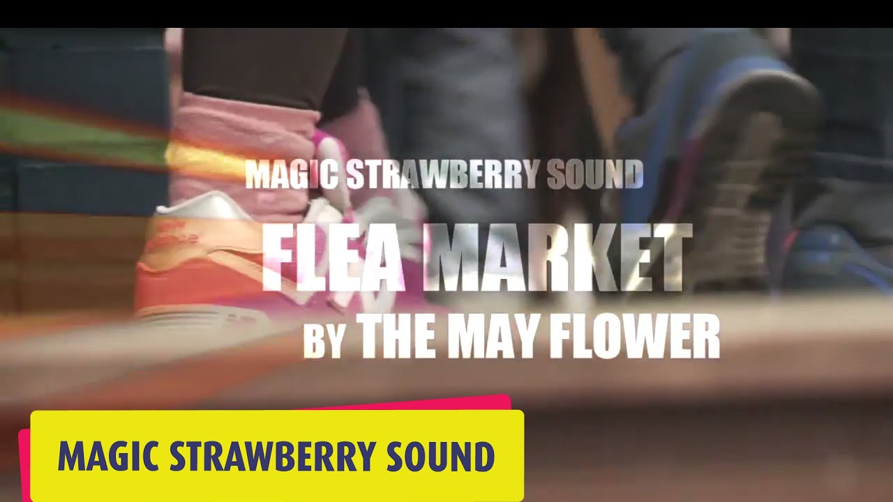 magic strawberry sound flea market @mayflower
