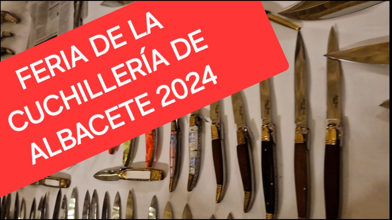 FERIA DE LA CUCHILLERÍA DE ALBACETE 2024 (CASI TODOS LOS CUCHILLOS Y NAVAJAS)...