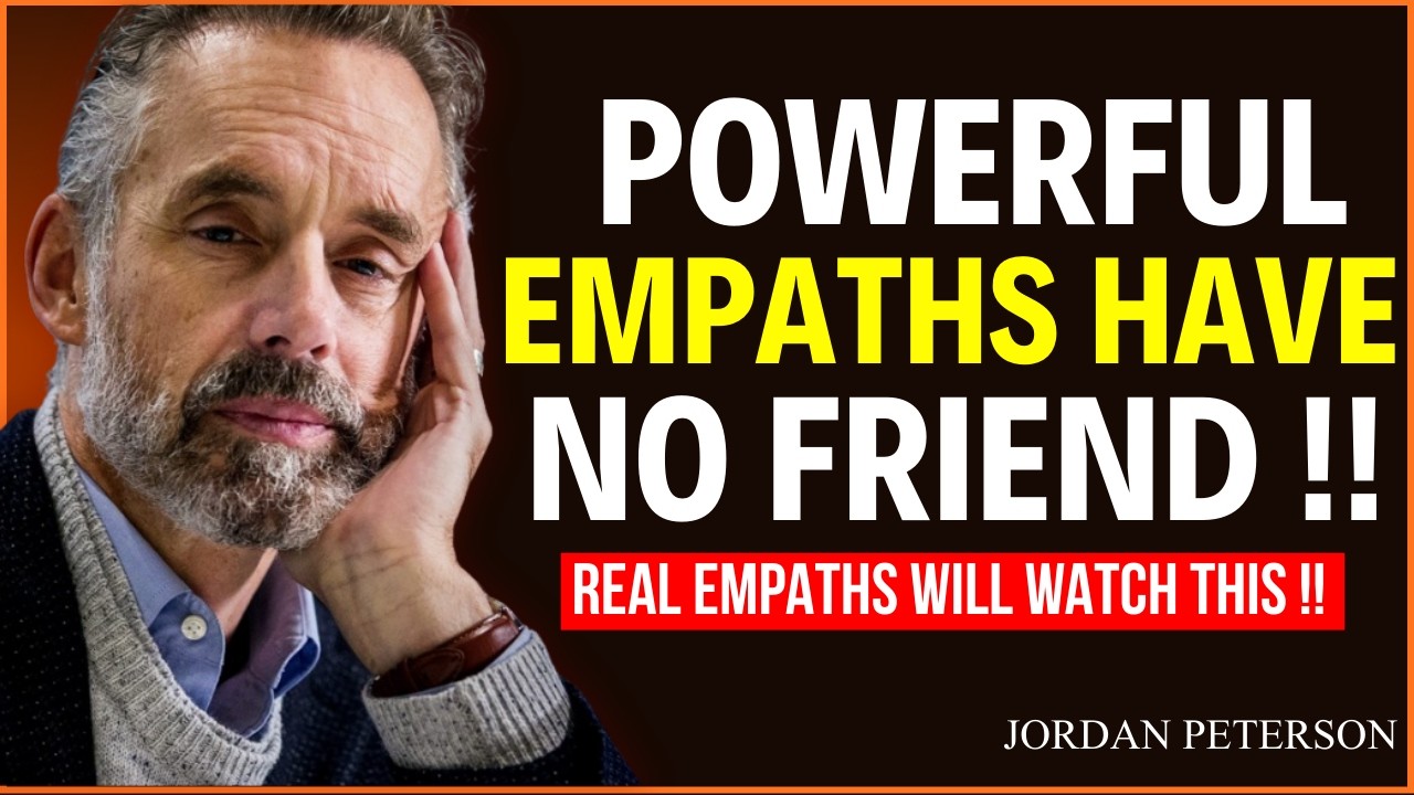 Rare Empaths Have No Friends – The Unseen Strength of Emotional Depth - Dr Jordan Peterson
