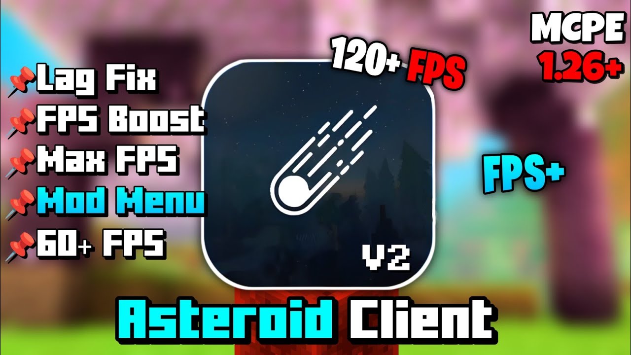 Asteroid Client V2 For MCPE 26.23+ [ MOD MENU & FPS BOOST! ]