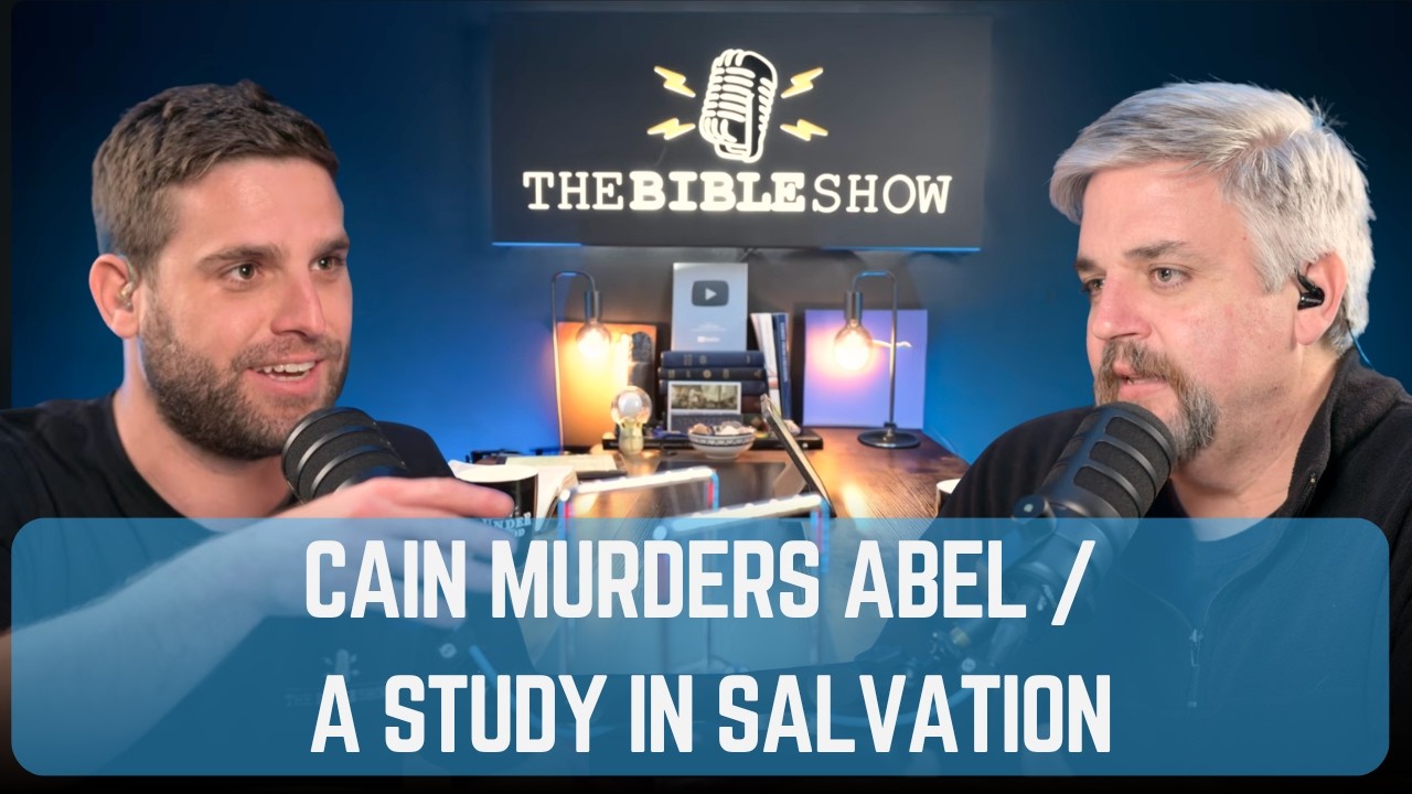 Ep 25. Genesis 4: Cain Murders Abel / A Study in Salvation