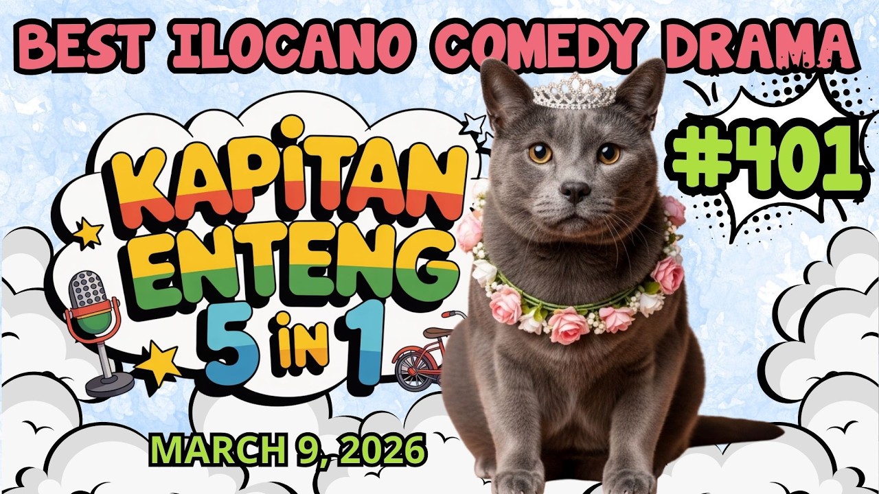 KAPITAN ENTENG #401 (MARCH 9, 2026) | BEST ILOCANO COMEDY DRAMA | NEW UPLOAD 2026 | #kapitanenteng