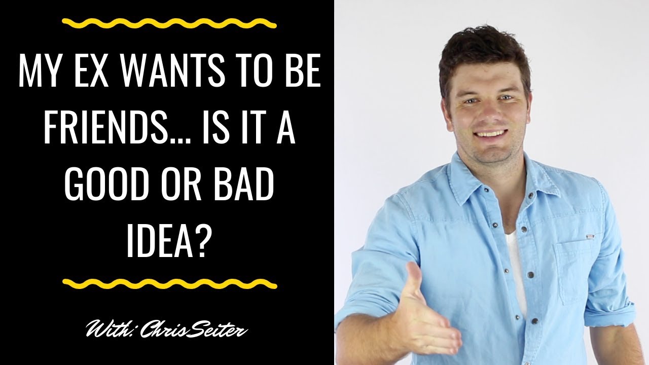 My Ex Wants To Be Friends.... Is It A Good Or Bad Idea?