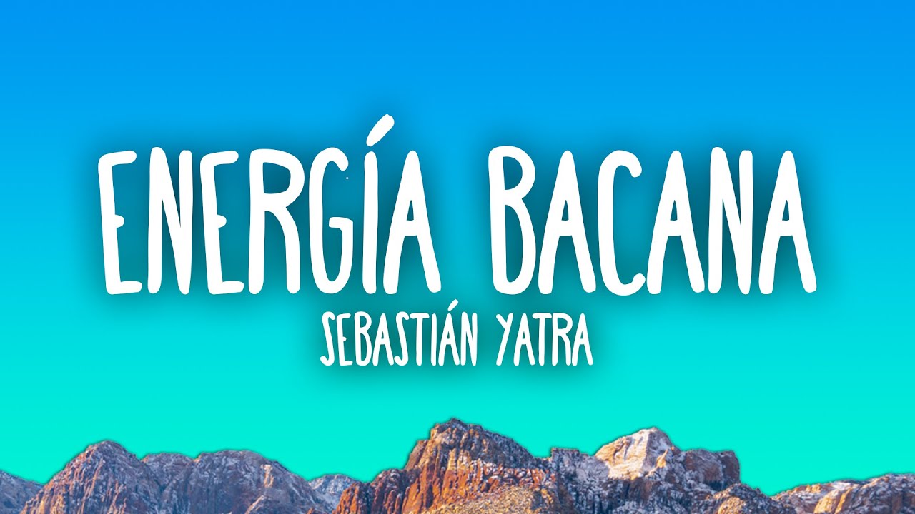 Sebasti&aacute;n Yatra - Energ&iacute;a Bacana
