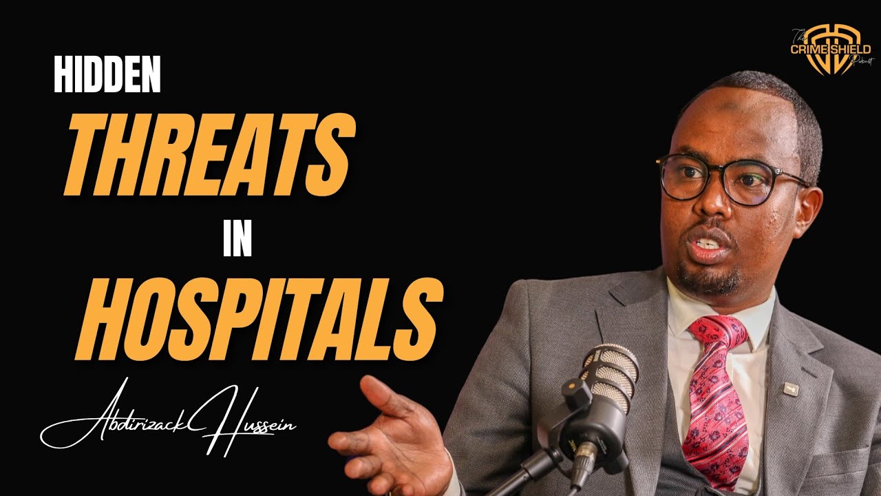 Healthcare Security: The Hidden Threats || Abdirizack Hussein || Crimeshield Security Podcast S03E16