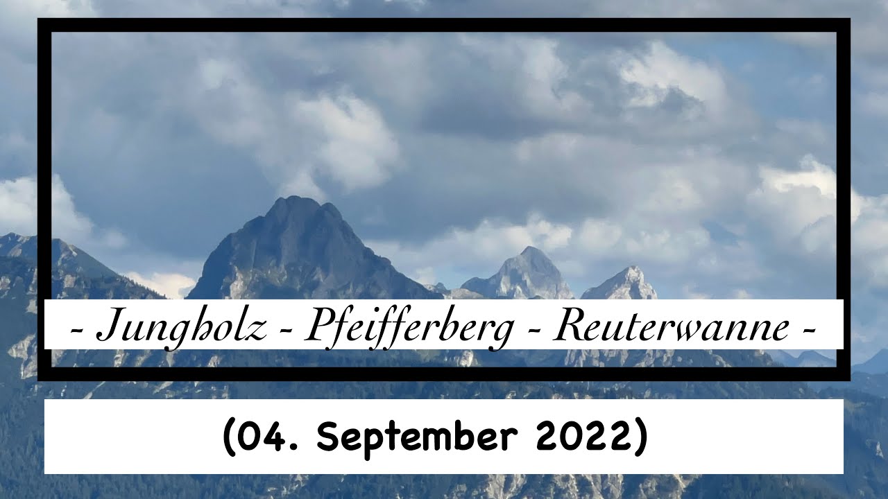 Von Jungholz auf Pfeifferberg und Reuterwanne (04. September 2022)