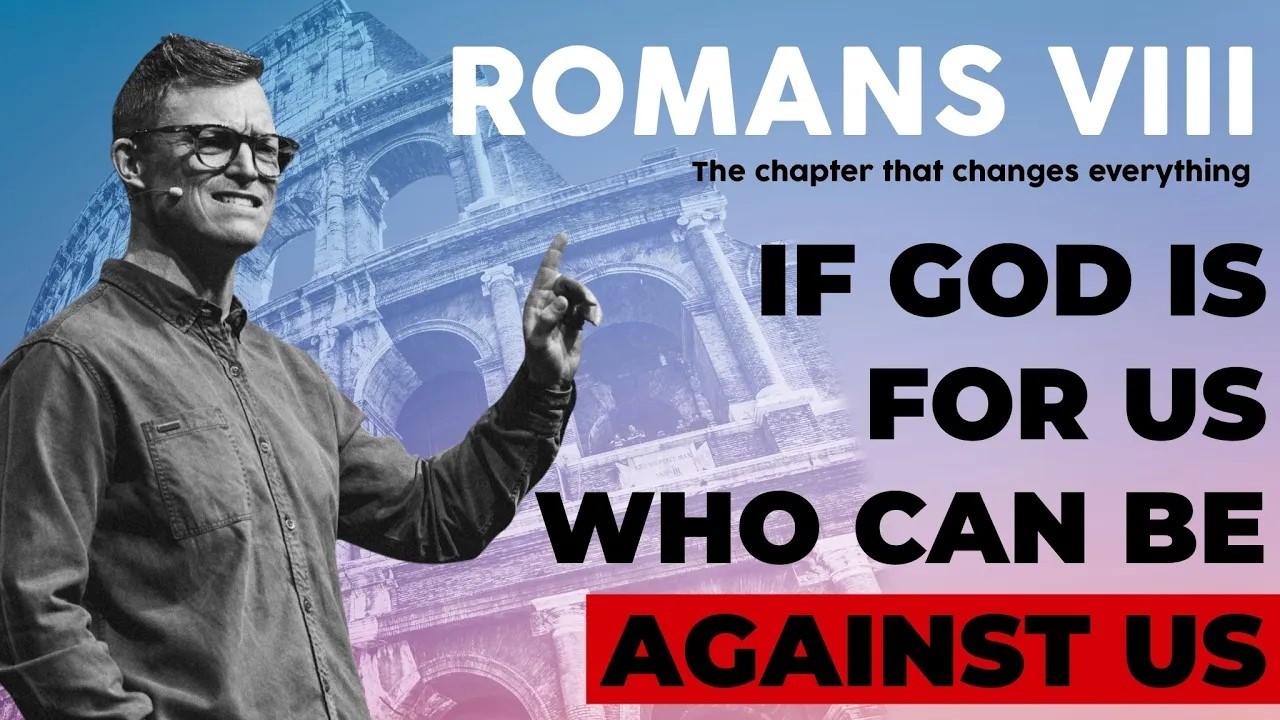 ROMANS 8 | If God is for us, who can be against us? | Rom 8: 31-34 | Part 7 | Daniel Robinson