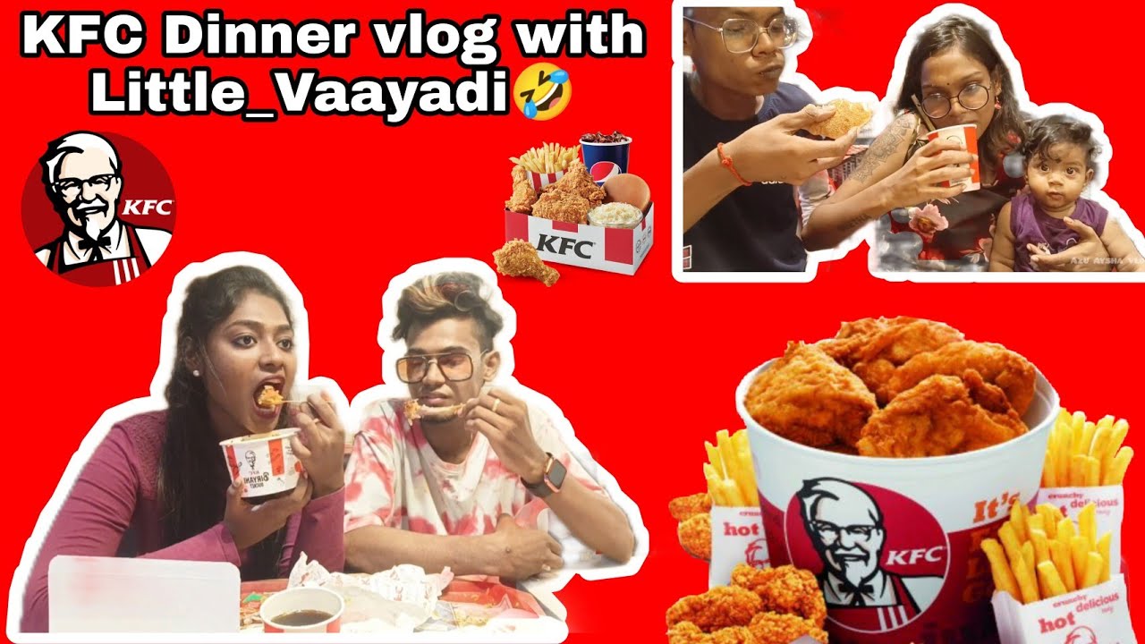 KFC Dinner vlog🍟| with Little_Vaayadi | Azu Aysha 2022