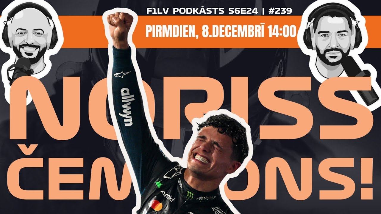 F1LVPodkāsts S6E24 (#239) - Pēc Abū Dabī GP - Noriss čempions!
