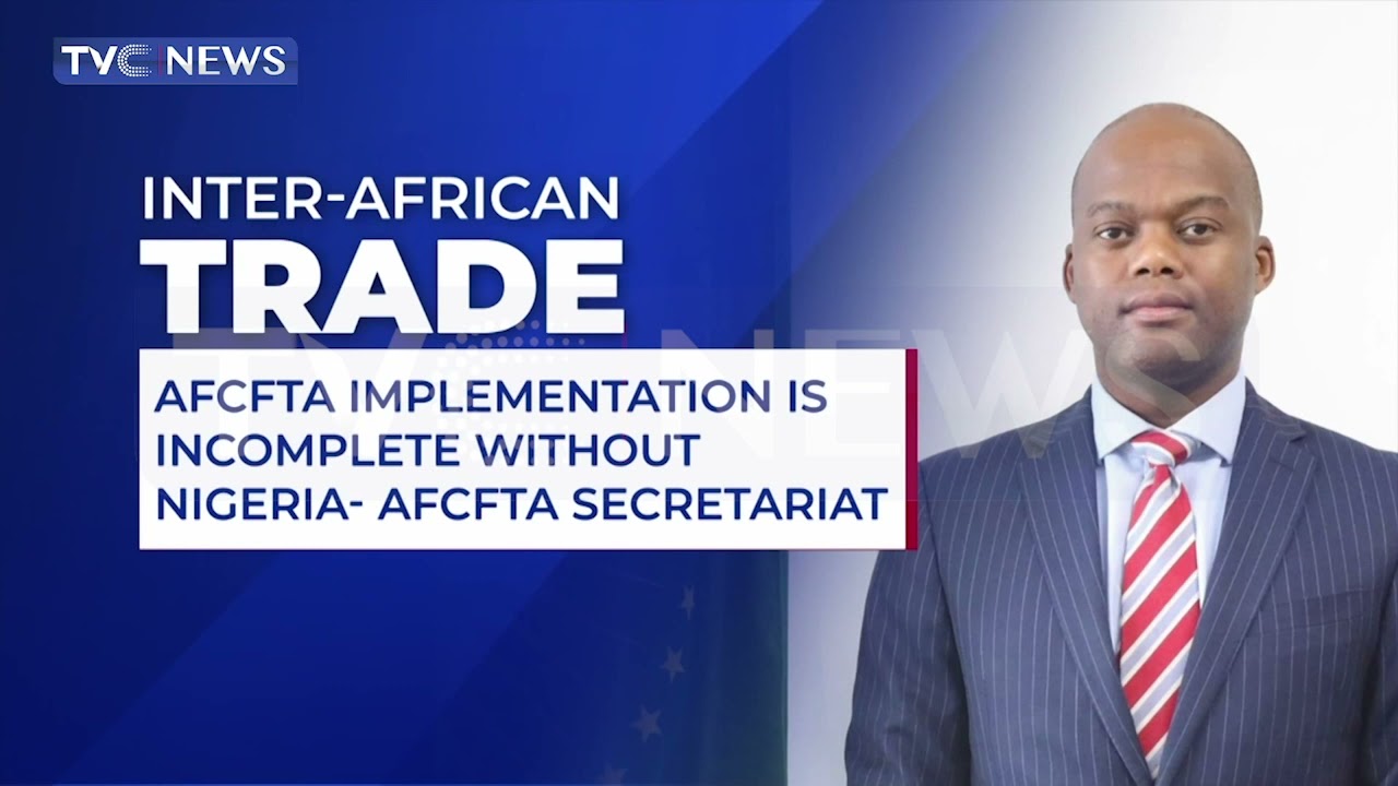 ACFTA Implementation Incomplete Without Nigeria - AfCTA Secretariat
