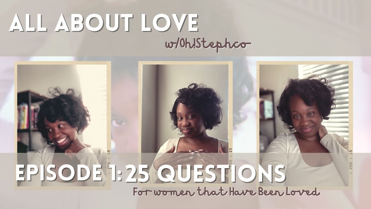 All About Love #1: 25 Questions For Women Who Have Been Loved