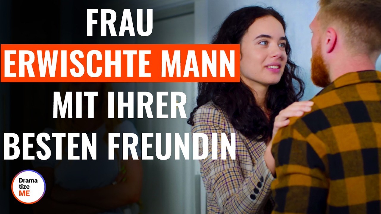FRAU ERWISCHTE MANN MIT IHRER BESTEN FREUNDIN | @DramatizeMeDeutsch