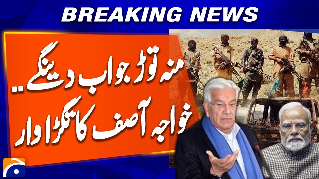Strong Response to Terrorism in Balochistan, Khawaja Asif Warns India & Afghanistan | Breaking News