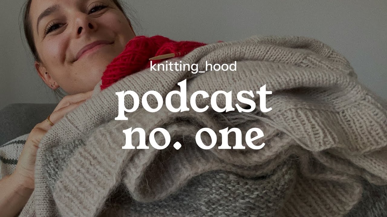 Подкаст knitting_hood 01 – Свитер из лоскутков и без базовых деталей, кардиган Korshavn, … и поез...