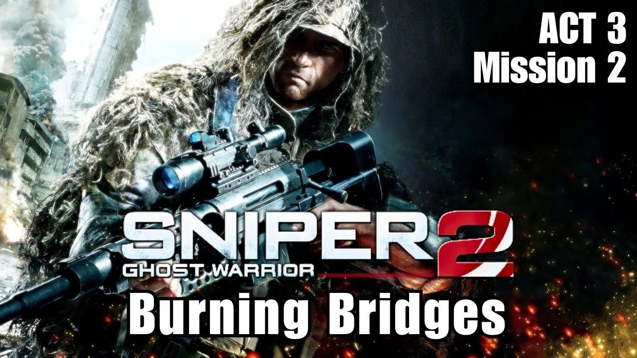 Sniper Ghost Warrior 2 - Burning Bridges ( ACT 3, Mission 2 )