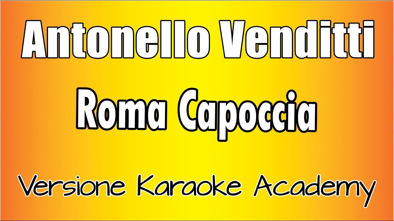 Antonello Venditti - Roma Capoccia (Versione Karaoke Academy Italia)