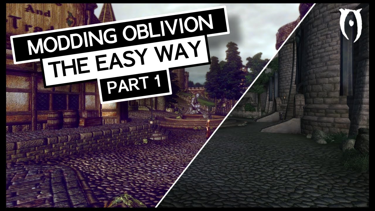 [OLD] Modding Oblivion THE EASY WAY - Part 1 | The Basics