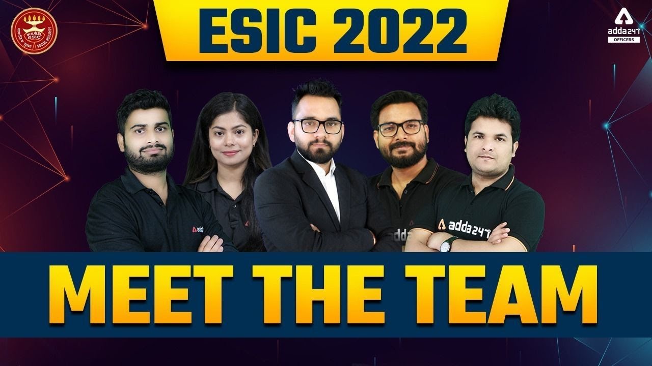 ESIC Recruitment 2022 | Meet The Team