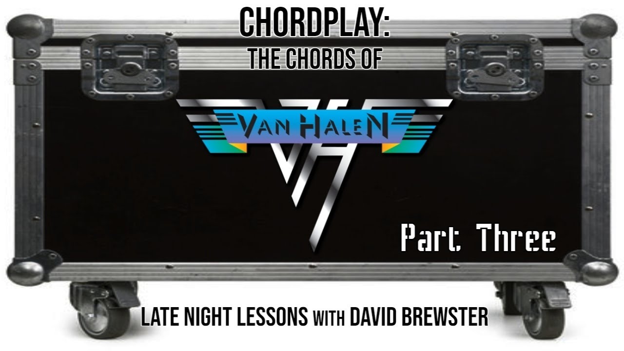 Chordplay - The Chords Of Van Halen (Part Three)