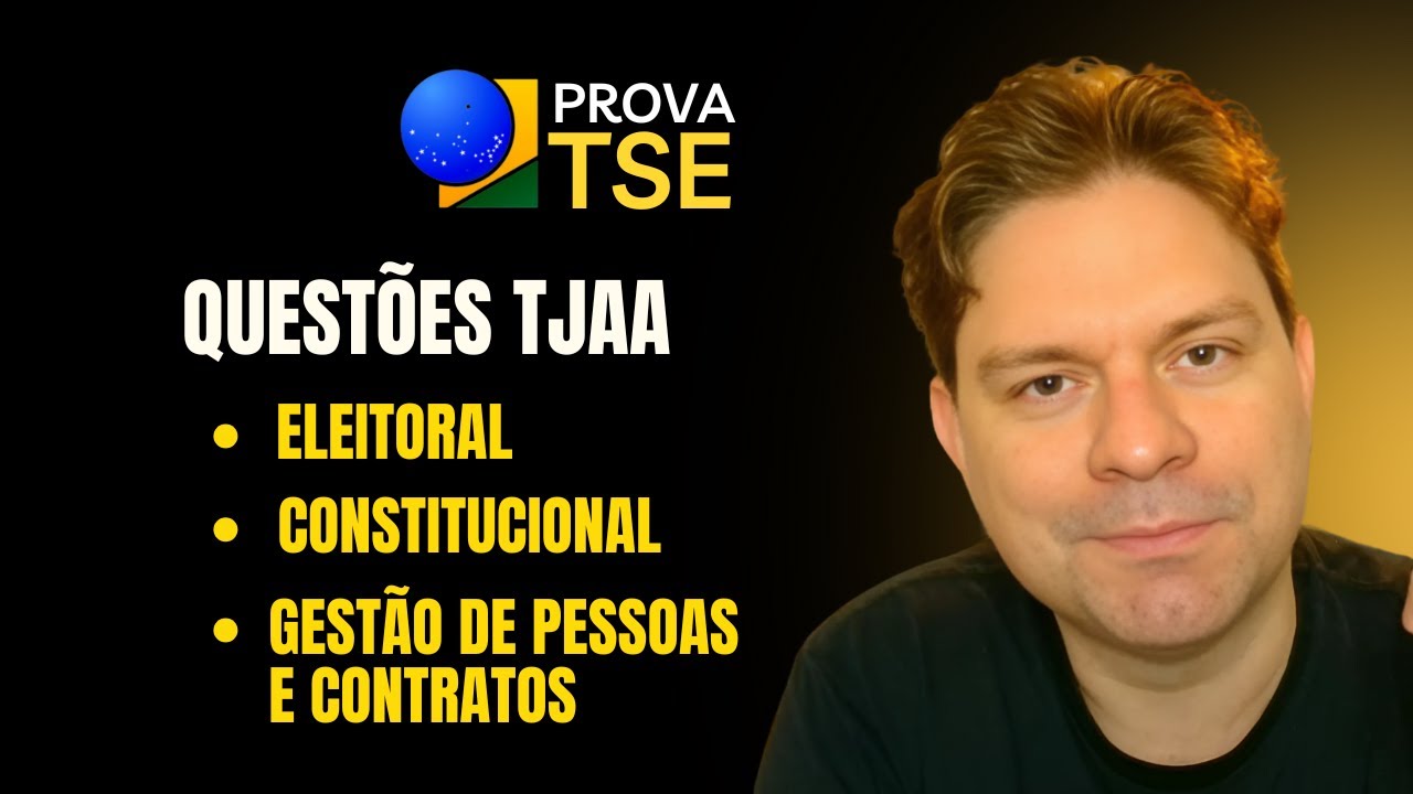 RESOLVENDO PROVA TSE: CONSTITUCIONAL, ELEITORAL , GESTÃO DE PESSOAS E CONTRATOS PARA TJAA